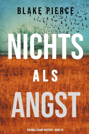 [Adele Sharp 10] • Nichts als Angst